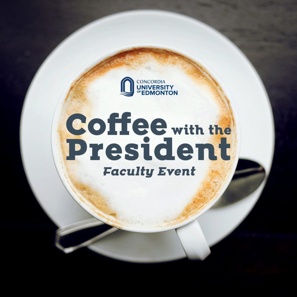 Faculty Event: Coffee with the President - Concordia University of Edmonton