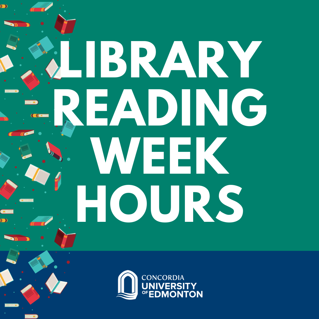 CUE Library's Reading Week Hours Concordia University of Edmonton