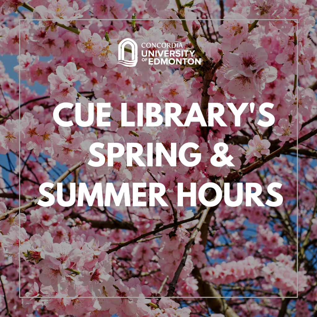 CUE Library's Spring & Summer Hours Concordia University of Edmonton