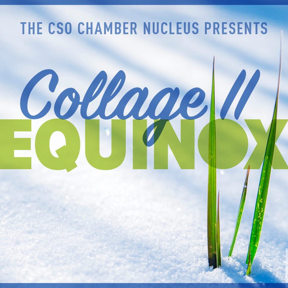 Collage II Equinox is past CSO Chamber Nucleus Performance