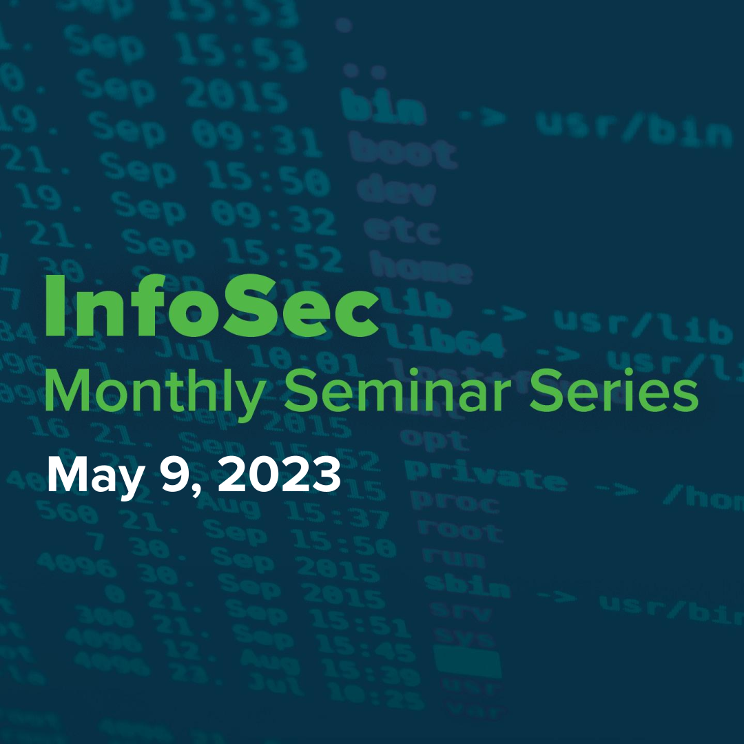 New Date and Time: Join us for our next InfoSec Seminar on May 9, 2023