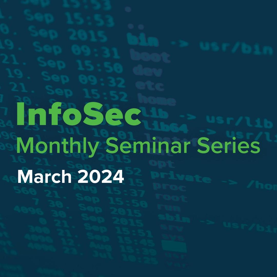 Stream the March 2024 InfoSec Seminar